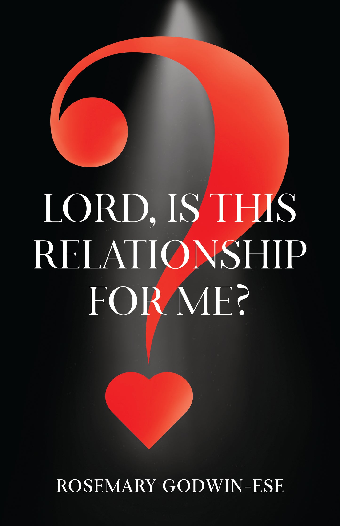 Lord, Is This Relationship For Me?
